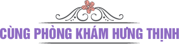 Cùng phòng khám Hưng Thịnh
